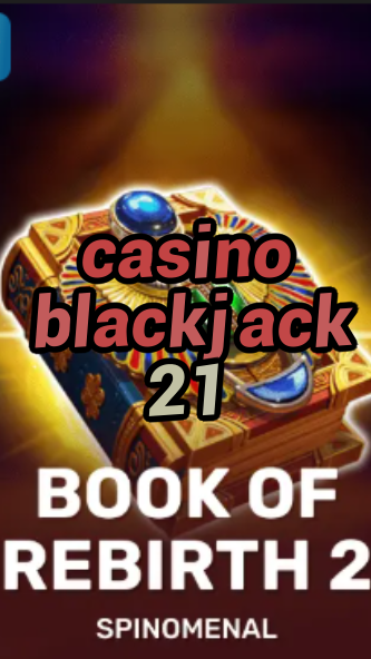 casino blackjack 21-trdjkmsxjksdss.com